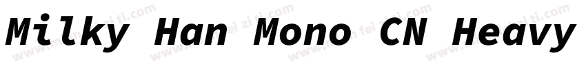 Milky Han Mono CN Heavy Italic字体转换